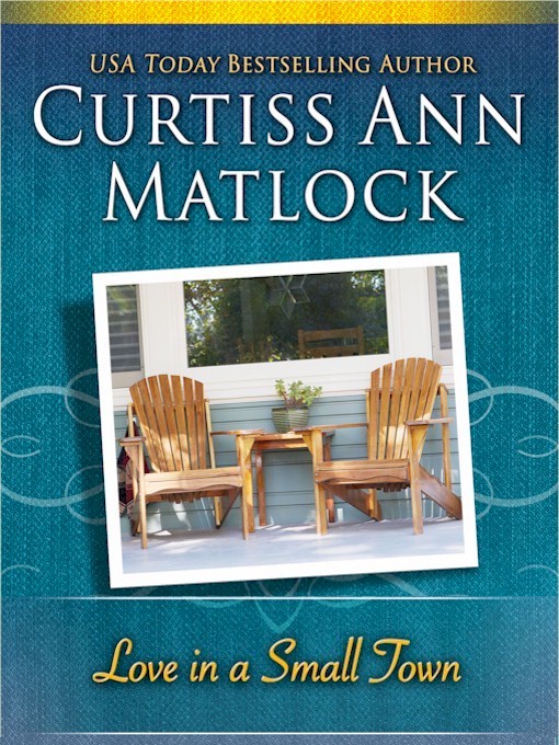 Title details for Love in a Small Town by Curtiss Ann Matlock - Available